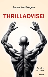 Thrilladvise! - Reiner Karl Wegner - E-Book