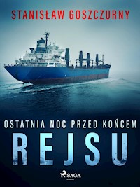 Ostatnia noc przed końcem rejsu - Stanisław Goszczurny - E-Book