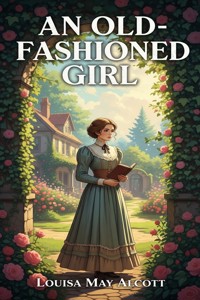 An Old-Fashioned Girl - Louisa May Alcott - E-Book