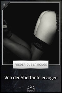 Von der Stieftante erzogen - Frederique La Rouge - E-Book
