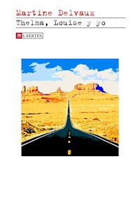 Thelma, Louise y yo - Martine Delvaux - E-Book
