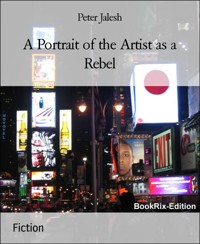 A Portrait of the Artist as a Rebel - Peter Jalesh - E-Book