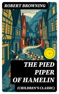 The Pied Piper of Hamelin (Children's Classic) - Robert Browning - E-Book