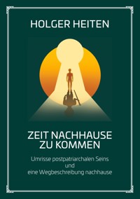 Zeit nachhause zu kommen - Holger Heiten - E-Book