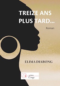 Treize ans plus tard... - Elima Diabong - E-Book