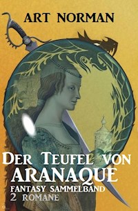 Der Teufel von Aranaque: Fantasy Sammelband 2 Romane - Art Norman - E-Book