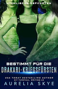 Bestimmt für die Drakari-Kriegsfürsten - Aurelia Skye - E-Book