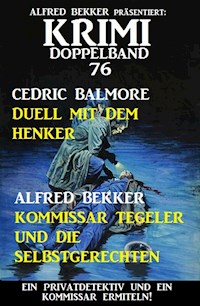 Krimi Doppelband 76 - Ein Privatdetektiv und ein Kommissar ermitteln! - Alfred Bekker - E-Book