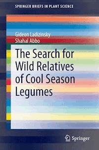 The Search for Wild Relatives of Cool Season Legumes - Gideon Ladizinsky - E-Book