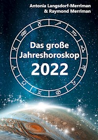Das große Jahreshoroskop 2022 - Antonia Langsdorf-Merriman - E-Book