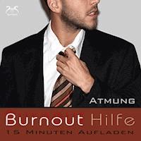 Burnout Hilfe - 15 Minuten Aufladen - Schwerpunkt Atmung und Autogenes Training - Franziska Diesmann - Hörbuch