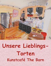 Unsere Lieblings-Torten - Britta Poloczek - E-Book