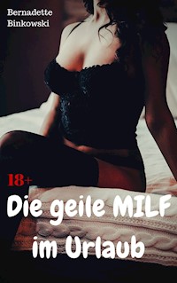 Die geile MILF im Urlaub - Bernadette Binkowski - E-Book