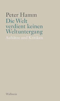 Die Welt verdient keinen Weltuntergang - Peter Hamm - E-Book