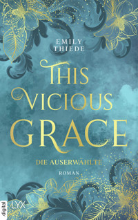 This Vicious Grace - Die Auserwählte - Emily Thiede - E-Book