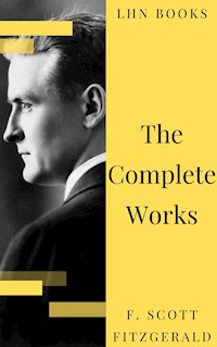 The Complete Works of F. Scott Fitzgerald - F.Scott Fitzgerald - E-Book