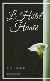 L'Hôtel Hanté - Wilkie Collins - E-Book