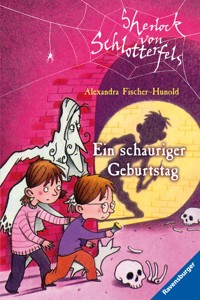 Sherlock von Schlotterfels, Band 2 - Ein schauriger Geburtstag - Alexandra Fischer-Hunold - E-Book