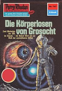 Perry Rhodan 747: Die Körperlosen von Grosocht - Harvey Patton - E-Book