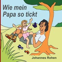 Wie mein Papa so tickt - Johannes Rohen - E-Book