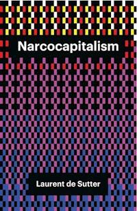 Narcocapitalism - Laurent de Sutter - E-Book