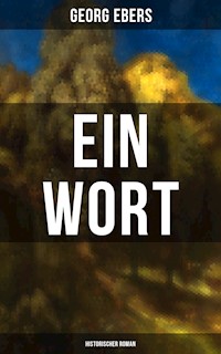 Ein Wort (Historischer Roman) - Georg Ebers - E-Book