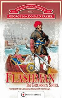 Flashman im Großen Spiel - George MacDonald Fraser - E-Book