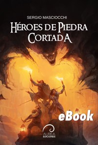 Héroes de Piedra Cortada - Sergio Masciocchi - E-Book