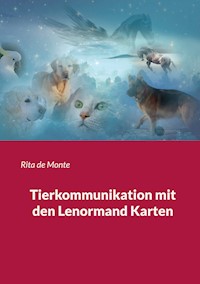 Tierkommunikation mit den Lenormand Karten - Rita de Monte - E-Book
