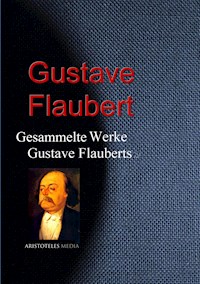 Gesammelte Werke Gustave Flauberts - Gustave Flaubert - E-Book