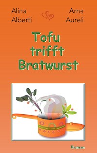 Tofu trifft Bratwurst - Alina Alberti - E-Book