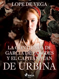 La Contienda de García de Paredes y el Capitán Juan de Urbina - Лопе де Вега - E-Book