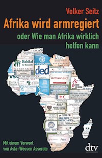 Afrika wird armregiert oder Wie man Afrika wirklich helfen kann - Volker Seitz - E-Book