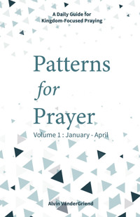 Patterns for Prayer Volume 1 - Alvin VanderGriend - E-Book