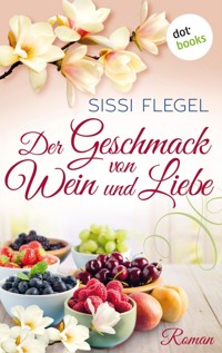 Der Geschmack von Wein und Liebe - Sissi Flegel - E-Book