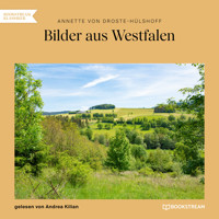 Bilder aus Westfalen (Ungekürzt) - Annette von Droste-Hülshoff - Hörbuch