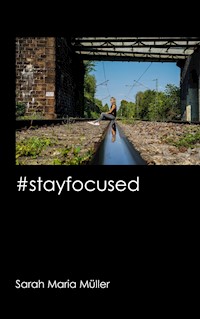 #stayfocused - Sarah Maria Müller - E-Book