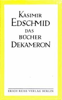 Das Bücher-Dekameron Eine Zehn-Nächte-Tour durch die europäische Gesellschaft und Literatur - Edschmid, Kasimir - kostenlos E-Book
