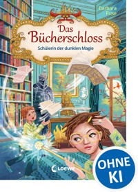 Das Bücherschloss (Band 6) - Schülerin der dunklen Magie - Barbara Rose - E-Book