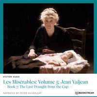 Les Misérables: Volume 5: Jean Valjean - Book 7: The Last Draught from the Cup (Unabridged) - Victor Hugo - Hörbuch