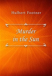 Murder in the Sun - Hulbert Footner - E-Book