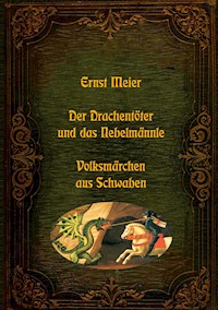 Der Drachentöter und das Nebelmännle - Volksmärchen aus Schwaben - Ernst Meier - E-Book