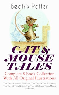 CAT & MOUSE TALES – Complete 8 Book Collection With All Original Illustrations - Beatrix Potter - E-Book