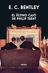 El último caso de Philip Trent - E.C. Bentley - E-Book