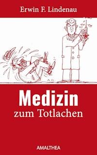 Medizin zum Totlachen - Erwin F. Lindenau - E-Book