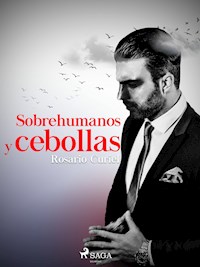 Sobrehumanos y cebollas - Rosario Curiel - E-Book
