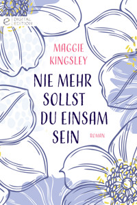 Nie mehr sollst du einsam sein - Maggie Kingsley - E-Book