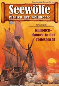 Seewölfe - Piraten der Weltmeere 19 - John Curtis - E-Book