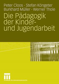 Die Pädagogik der Kinder- und Jugendarbeit - Peter Cloos - E-Book