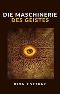 Die Maschinerie des Geistes (übersetzt) - Dion Fortune - E-Book